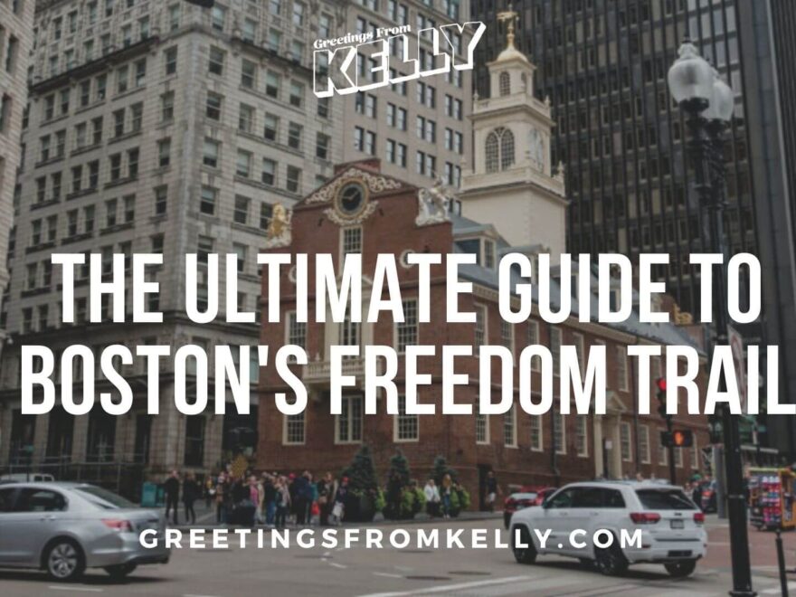 The ULTIMATE Guide To Boston s Freedom Trail Greetings From Kelly